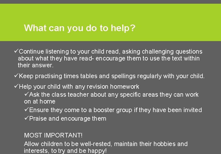 What can you do to help? üContinue listening to your child read, asking challenging