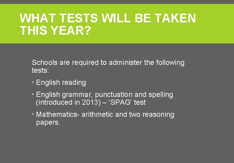 WHAT TESTS WILL BE TAKEN THIS YEAR? Schools are required to administer the following