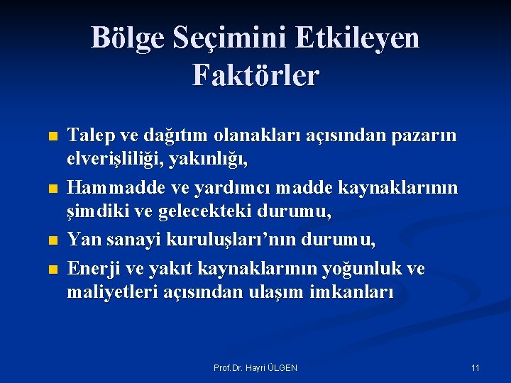 Bölge Seçimini Etkileyen Faktörler n n Talep ve dağıtım olanakları açısından pazarın elverişliliği, yakınlığı,