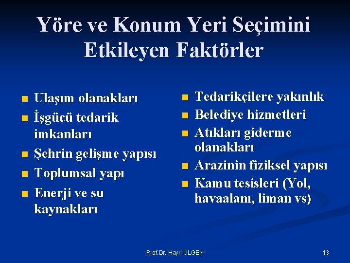 Yöre ve Konum Yeri Seçimini Etkileyen Faktörler n n n Ulaşım olanakları İşgücü tedarik