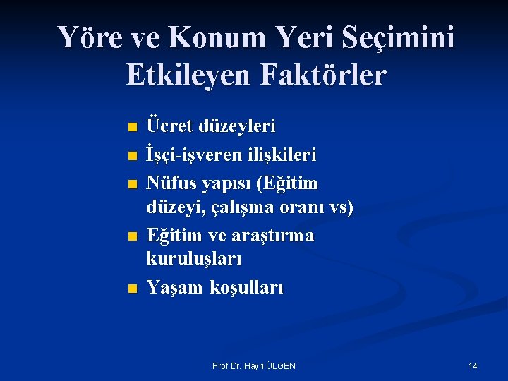 Yöre ve Konum Yeri Seçimini Etkileyen Faktörler n n n Ücret düzeyleri İşçi-işveren ilişkileri
