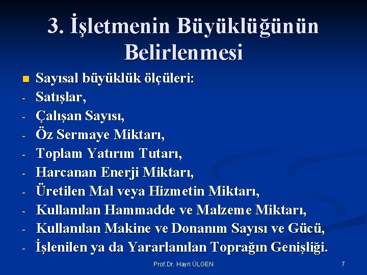 3. İşletmenin Büyüklüğünün Belirlenmesi n - Sayısal büyüklük ölçüleri: Satışlar, Çalışan Sayısı, Öz Sermaye