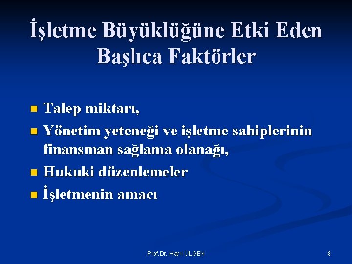 İşletme Büyüklüğüne Etki Eden Başlıca Faktörler Talep miktarı, n Yönetim yeteneği ve işletme sahiplerinin