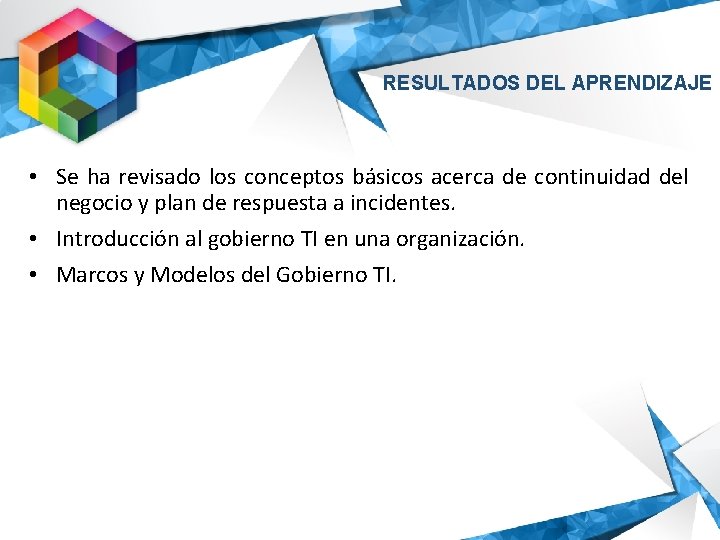 RESULTADOS DEL APRENDIZAJE • Se ha revisado los conceptos básicos acerca de continuidad del