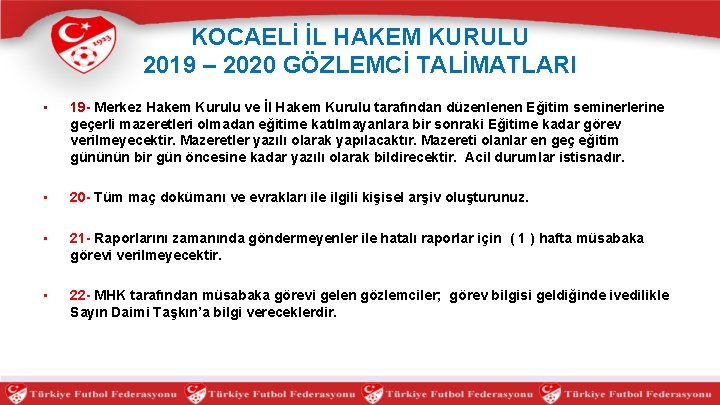 KOCAELİ İL HAKEM KURULU 2019 – 2020 GÖZLEMCİ TALİMATLARI • 19 - Merkez Hakem