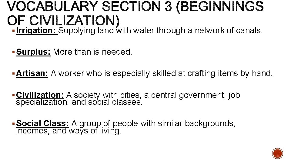 § Irrigation: Supplying land with water through a network of canals. § Surplus: More