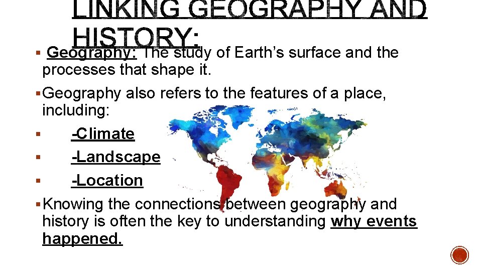 § Geography: The study of Earth’s surface and the processes that shape it. §