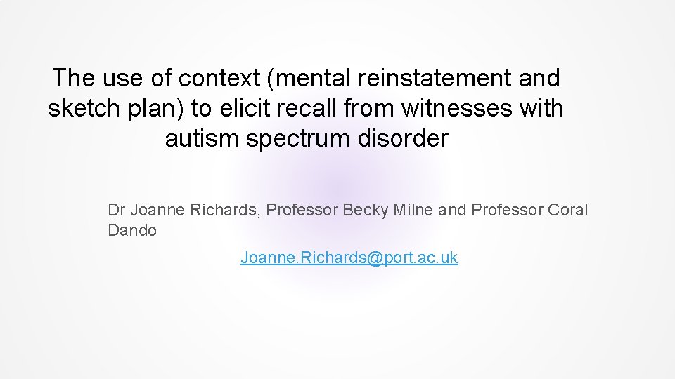 The use of context (mental reinstatement and sketch plan) to elicit recall from witnesses The use of context (mental reinstatement and sketch plan) to elicit recall from witnesses