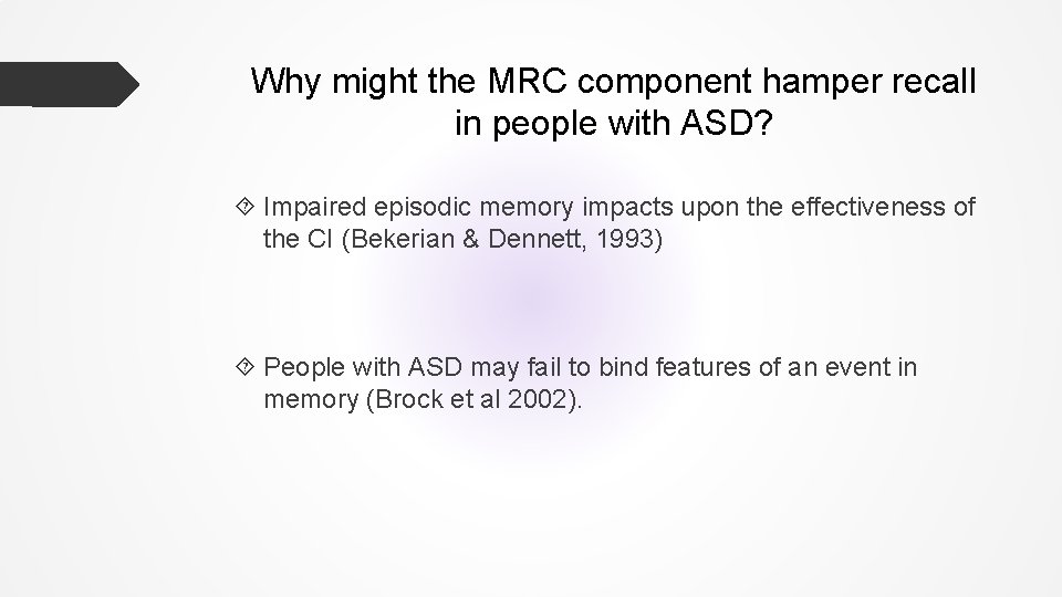 Why might the MRC component hamper recall in people with ASD? Impaired episodic memory Why might the MRC component hamper recall in people with ASD? Impaired episodic memory