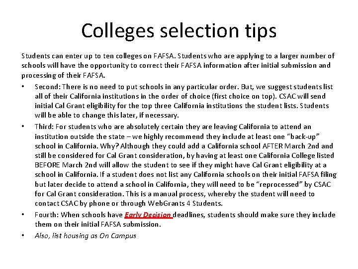 Colleges selection tips Students can enter up to ten colleges on FAFSA. Students who