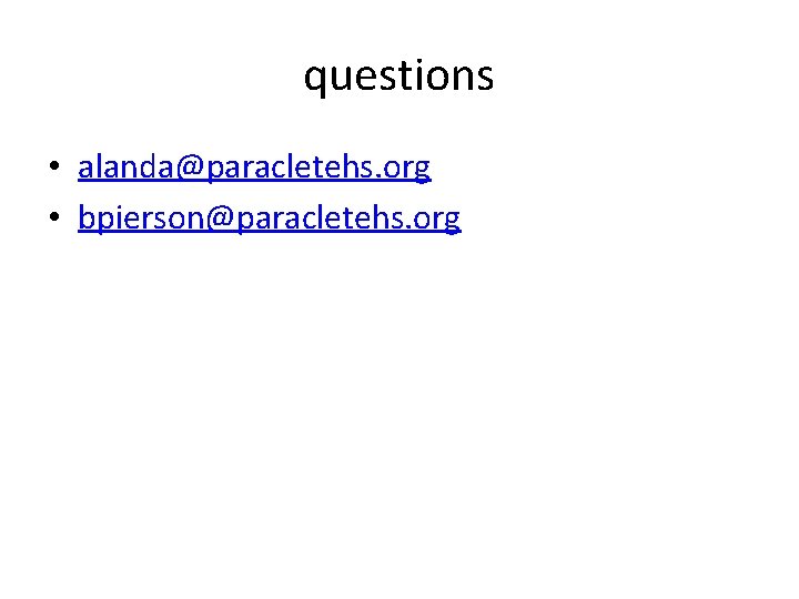 questions • alanda@paracletehs. org • bpierson@paracletehs. org 