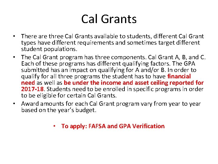 Cal Grants • There are three Cal Grants available to students, different Cal Grant