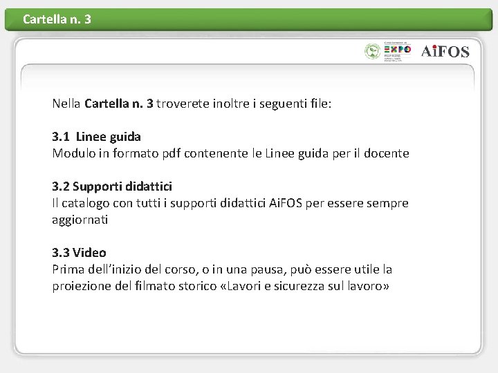 Cartella n. 3 Nella Cartella n. 3 troverete inoltre i seguenti file: 3. 1