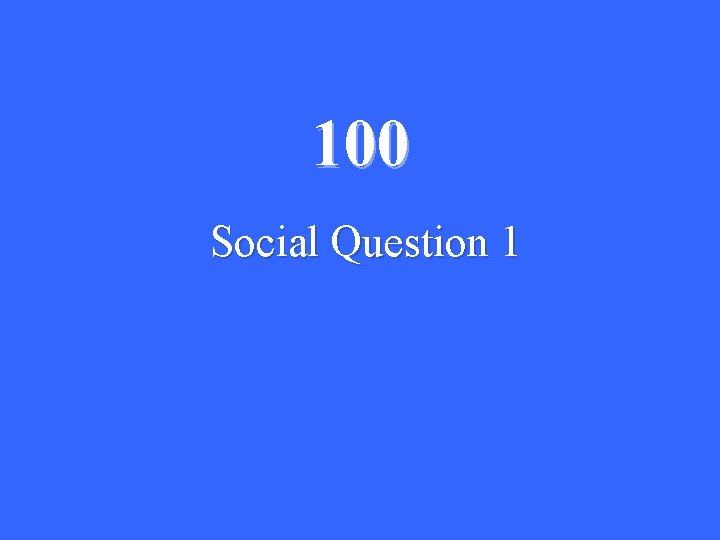 100 Social Question 1 