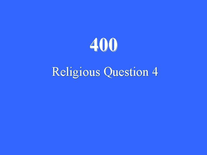 400 Religious Question 4 