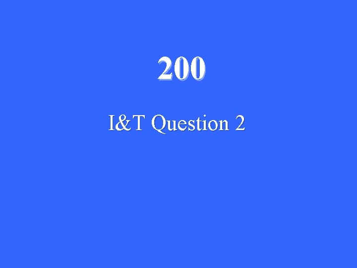 200 I&T Question 2 