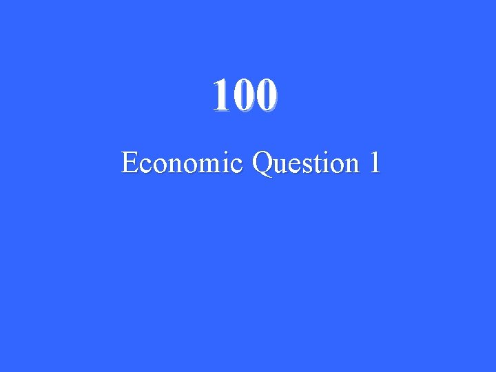 100 Economic Question 1 