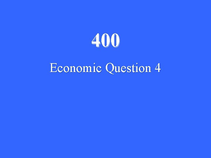 400 Economic Question 4 