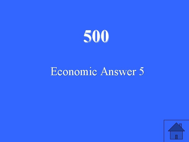 500 Economic Answer 5 