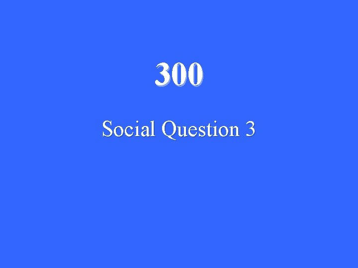 300 Social Question 3 