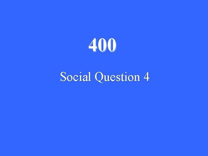 400 Social Question 4 