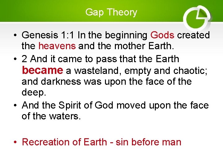 Gap Theory • Genesis 1: 1 In the beginning Gods created the heavens and