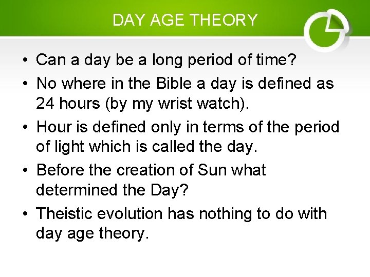 DAY AGE THEORY • Can a day be a long period of time? •