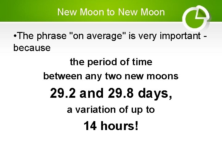 New Moon to New Moon • The phrase "on average" is very important because
