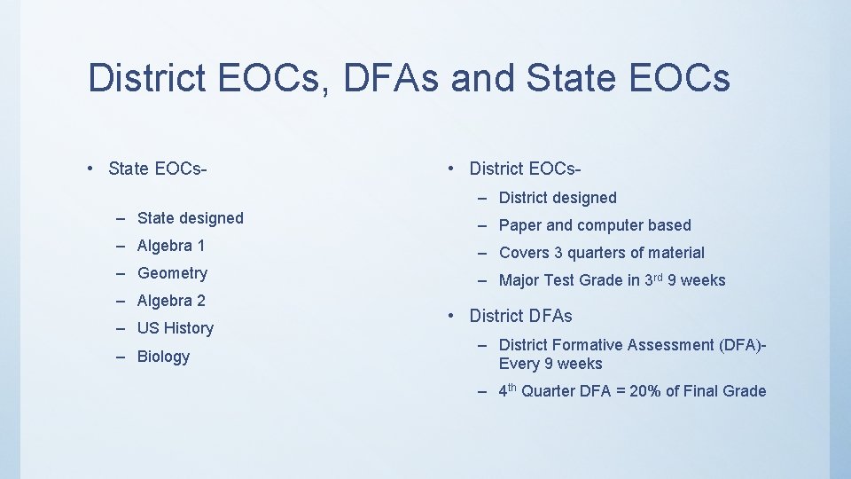 District EOCs, DFAs and State EOCs • State EOCs- • District EOCs– District designed