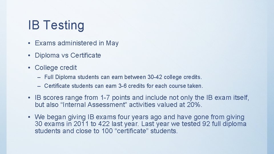 IB Testing • Exams administered in May • Diploma vs Certificate • College credit