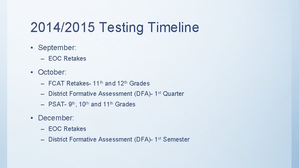 2014/2015 Testing Timeline • September: – EOC Retakes • October: – FCAT Retakes- 11