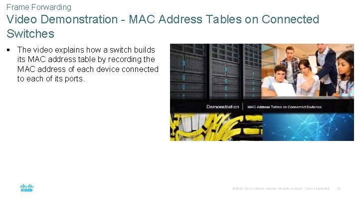 Frame Forwarding Video Demonstration - MAC Address Tables on Connected Switches § The video