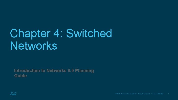 Chapter 4: Switched Networks Introduction to Networks 6. 0 Planning Guide © 2016 Cisco
