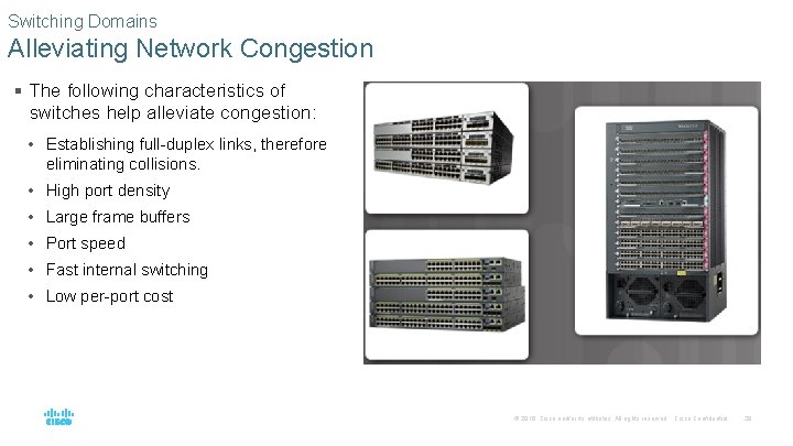 Switching Domains Alleviating Network Congestion § The following characteristics of switches help alleviate congestion: