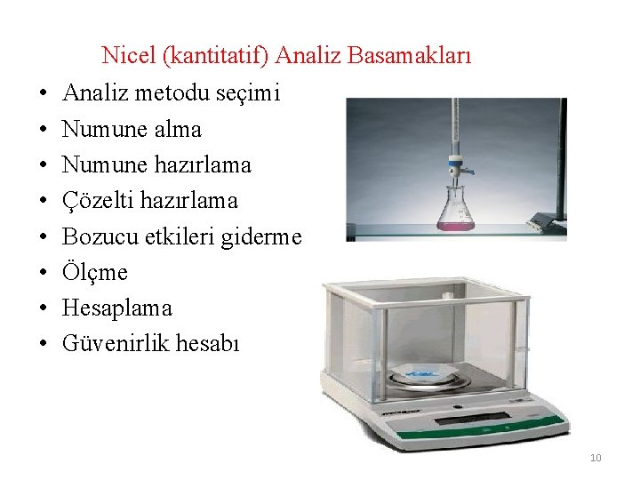 Nicel (kantitatif) Analiz Basamakları • • Analiz metodu seçimi Numune alma Numune hazırlama Çözelti