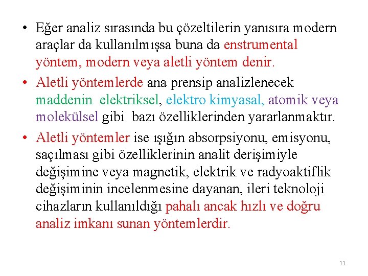  • Eğer analiz sırasında bu çözeltilerin yanısıra modern araçlar da kullanılmışsa buna da