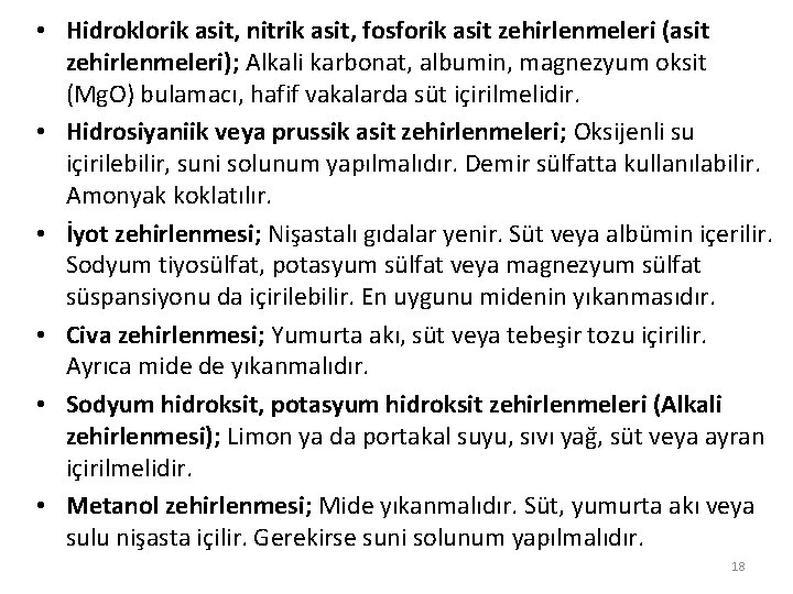  • Hidroklorik asit, nitrik asit, fosforik asit zehirlenmeleri (asit zehirlenmeleri); Alkali karbonat, albumin,