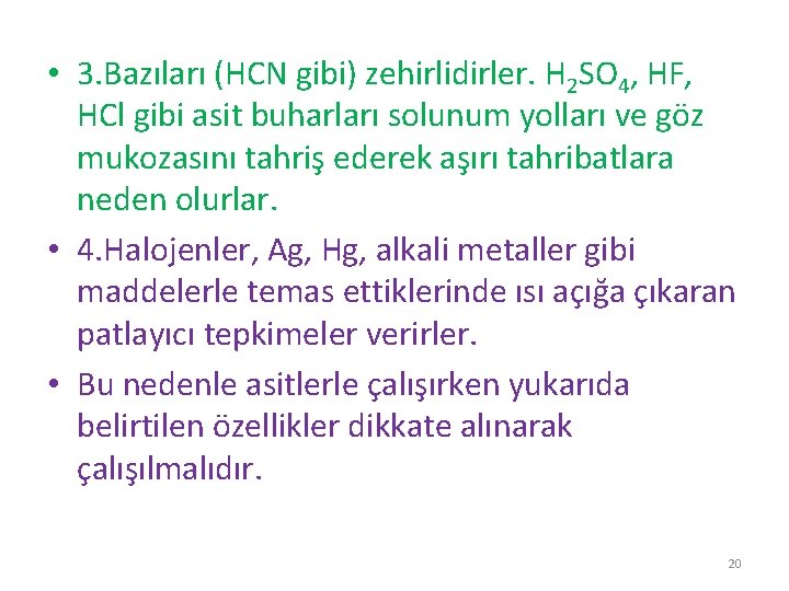  • 3. Bazıları (HCN gibi) zehirlidirler. H 2 SO 4, HF, HCl gibi