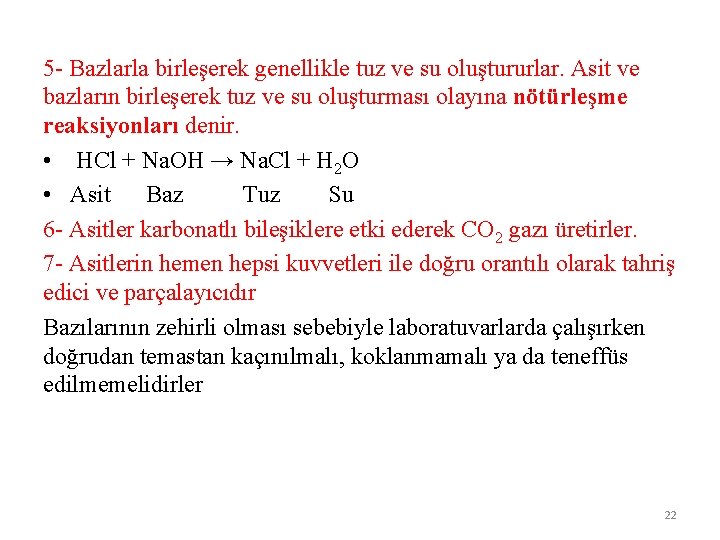 5 - Bazlarla birleşerek genellikle tuz ve su oluştururlar. Asit ve bazların birleşerek tuz