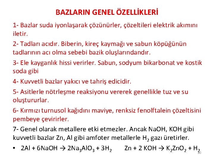 BAZLARIN GENEL ÖZELLİKLERİ 1 - Bazlar suda iyonlaşarak çözünürler, çözeltileri elektrik akımını iletir. 2