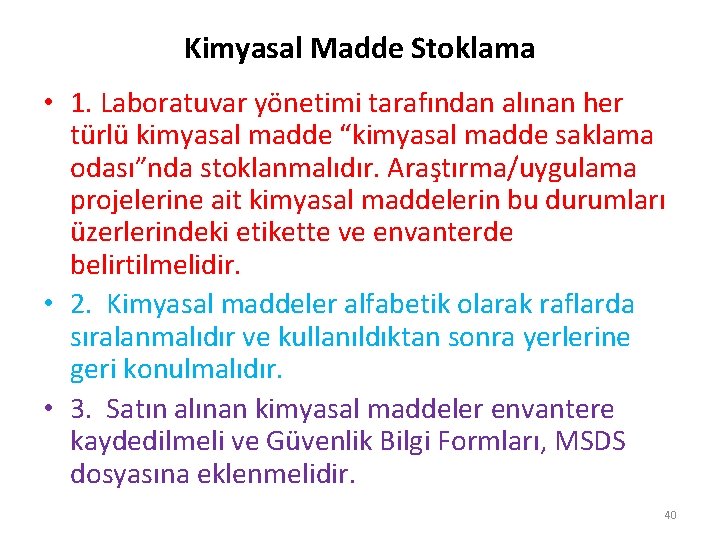 Kimyasal Madde Stoklama • 1. Laboratuvar yönetimi tarafından alınan her türlü kimyasal madde “kimyasal