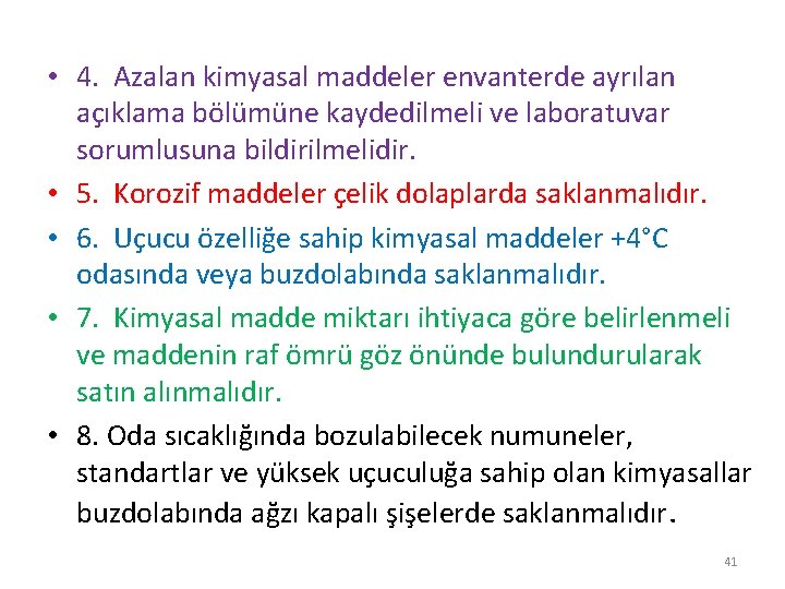  • 4. Azalan kimyasal maddeler envanterde ayrılan açıklama bölümüne kaydedilmeli ve laboratuvar sorumlusuna