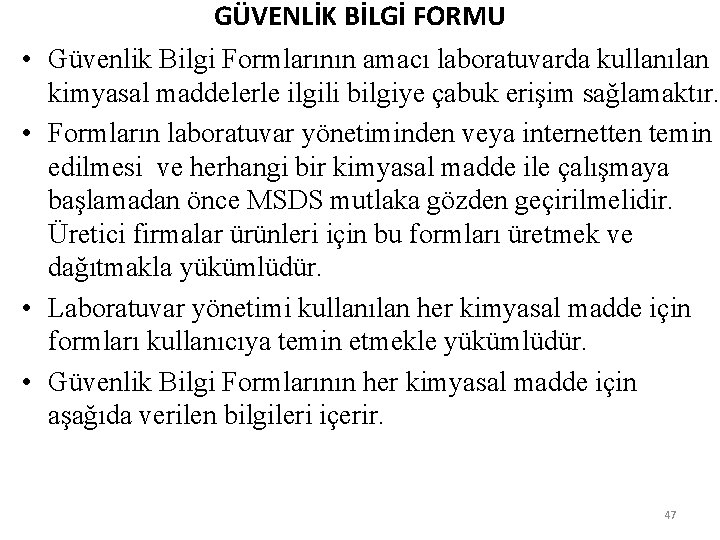  • • GÜVENLİK BİLGİ FORMU Güvenlik Bilgi Formlarının amacı laboratuvarda kullanılan kimyasal maddelerle