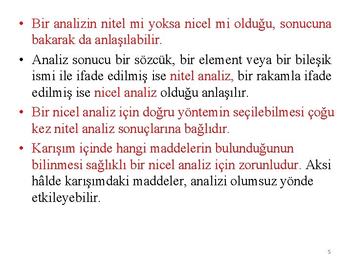  • Bir analizin nitel mi yoksa nicel mi olduğu, sonucuna bakarak da anlaşılabilir.