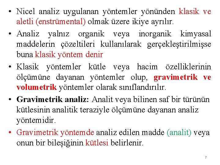  • Nicel analiz uygulanan yöntemler yönünden klasik ve aletli (enstrümental) olmak üzere ikiye