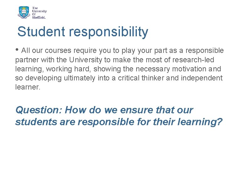 Student responsibility • All our courses require you to play your part as a
