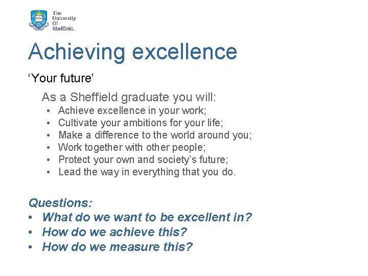 Achieving excellence ‘Your future’ As a Sheffield graduate you will: • • • Achieve