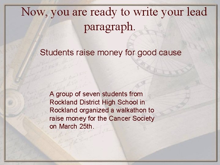 Now, you are ready to write your lead paragraph. Students raise money for good