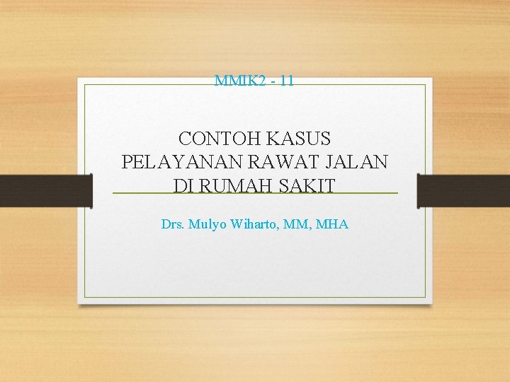 MMIK 2 - 11 CONTOH KASUS PELAYANAN RAWAT JALAN DI RUMAH SAKIT Drs. Mulyo