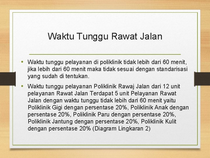 Waktu Tunggu Rawat Jalan • Waktu tunggu pelayanan di poliklinik tidak lebih dari 60